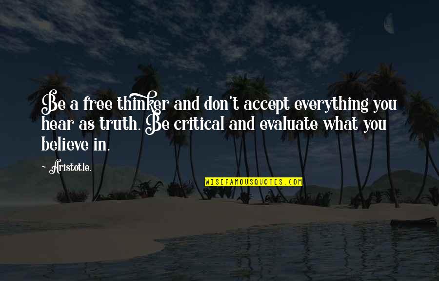 Saghian Quotes By Aristotle.: Be a free thinker and don't accept everything