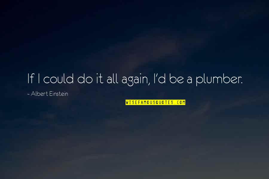 Sagi Kalev Body Beast Quotes By Albert Einstein: If I could do it all again, I'd Sagi Kalev Body Beast Quotes By Albert Einstein: If I could do it all again, I'd