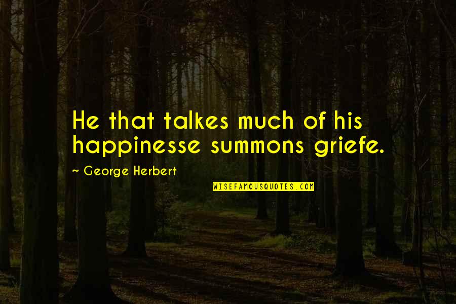 Sagine Bien Aime Quotes By George Herbert: He that talkes much of his happinesse summons
