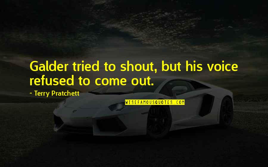 Sagine Bien Aime Quotes By Terry Pratchett: Galder tried to shout, but his voice refused