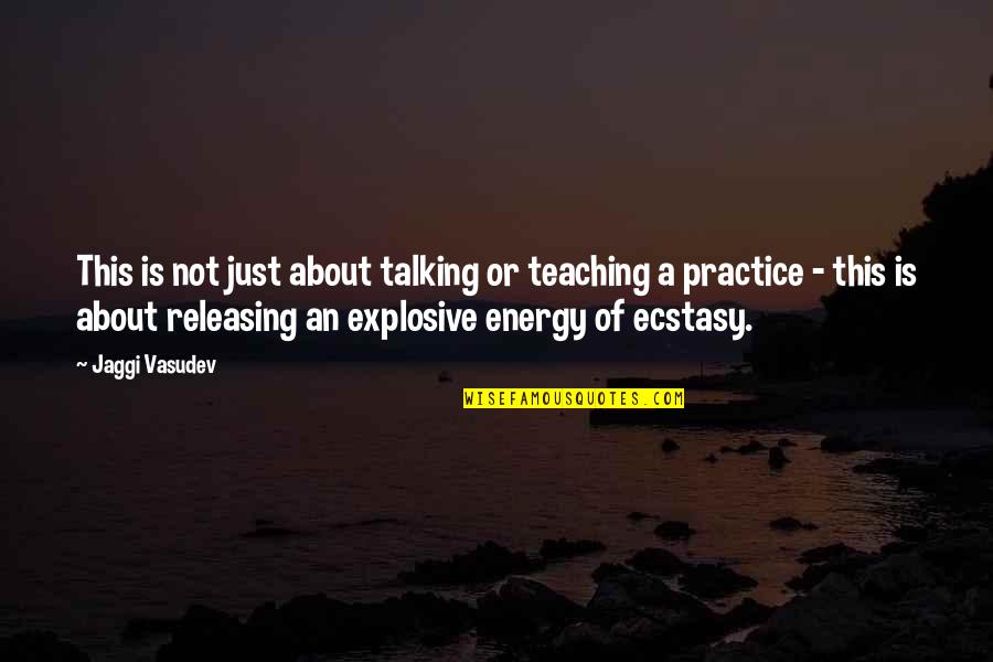 Saging Quotes By Jaggi Vasudev: This is not just about talking or teaching