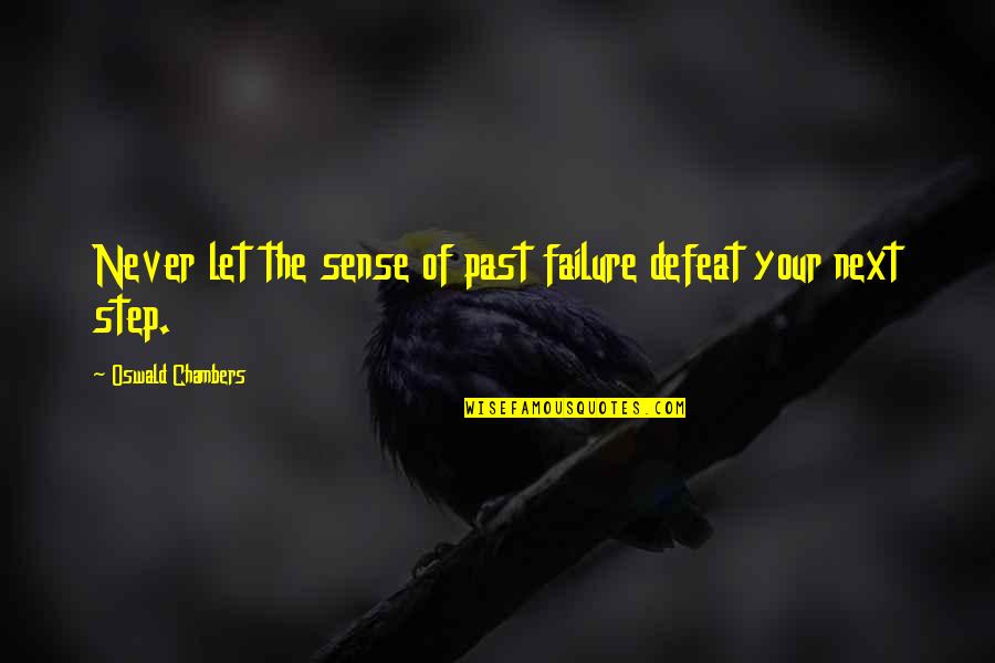 Saging Quotes By Oswald Chambers: Never let the sense of past failure defeat