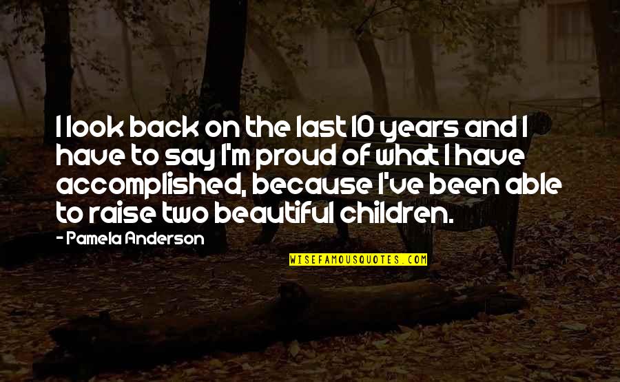 Sagisihin Quotes By Pamela Anderson: I look back on the last 10 years Sagisihin Quotes By Pamela Anderson: I look back on the last 10 years