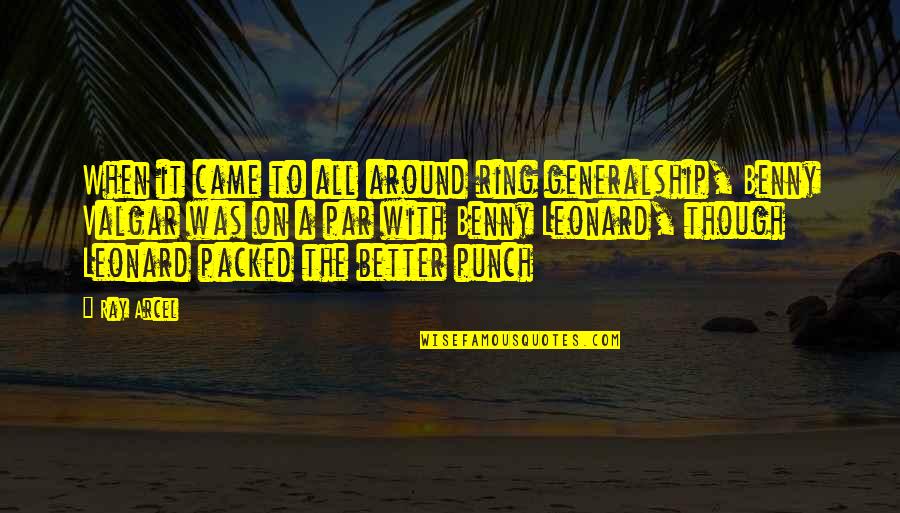 Sagittarius Love Relationships Quotes By Ray Arcel: When it came to all around ring generalship,