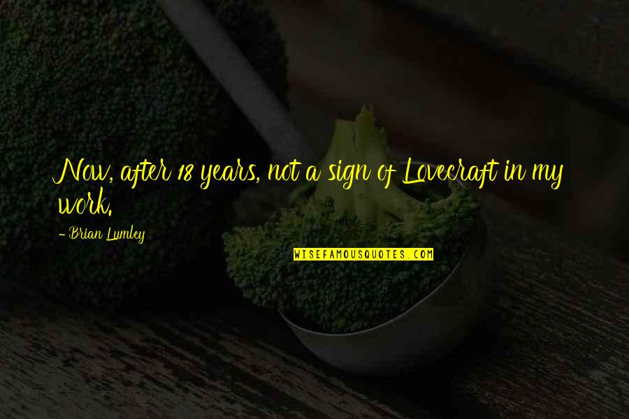Sagittarius Picture Quotes By Brian Lumley: Now, after 18 years, not a sign of Sagittarius Picture Quotes By Brian Lumley: Now, after 18 years, not a sign of
