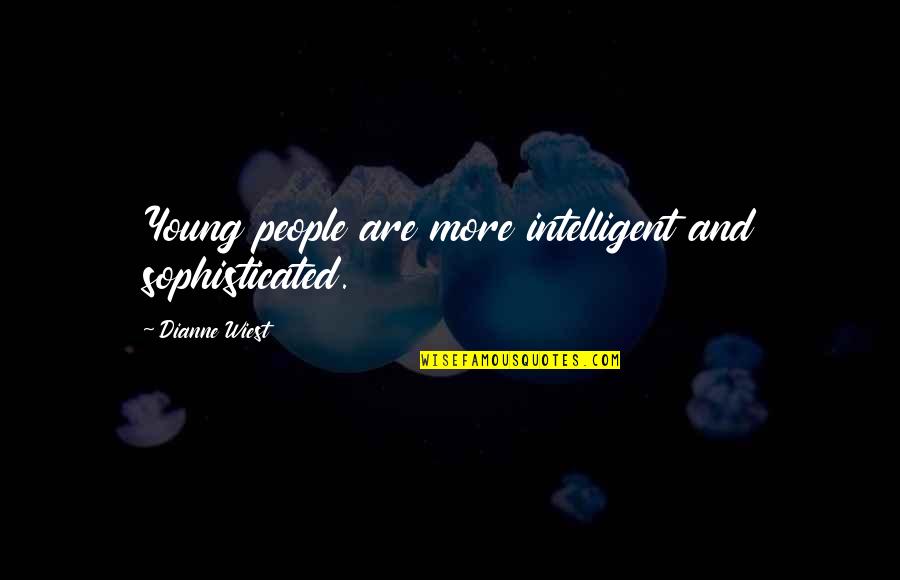 Sagittarius Star Sign Quotes By Dianne Wiest: Young people are more intelligent and sophisticated. Sagittarius Star Sign Quotes By Dianne Wiest: Young people are more intelligent and sophisticated.