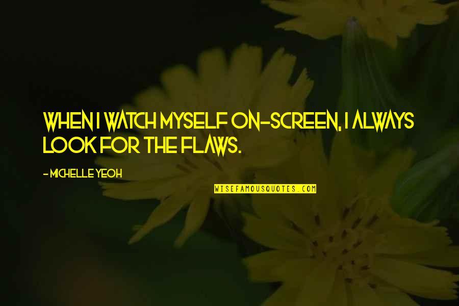 Sagittarius Star Sign Quotes By Michelle Yeoh: When I watch myself on-screen, I always look Sagittarius Star Sign Quotes By Michelle Yeoh: When I watch myself on-screen, I always look