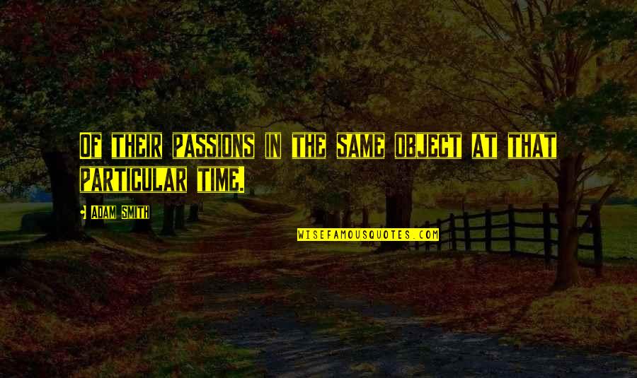 Sagiv Ashkenazi Quotes By Adam Smith: Of their passions in the same object at