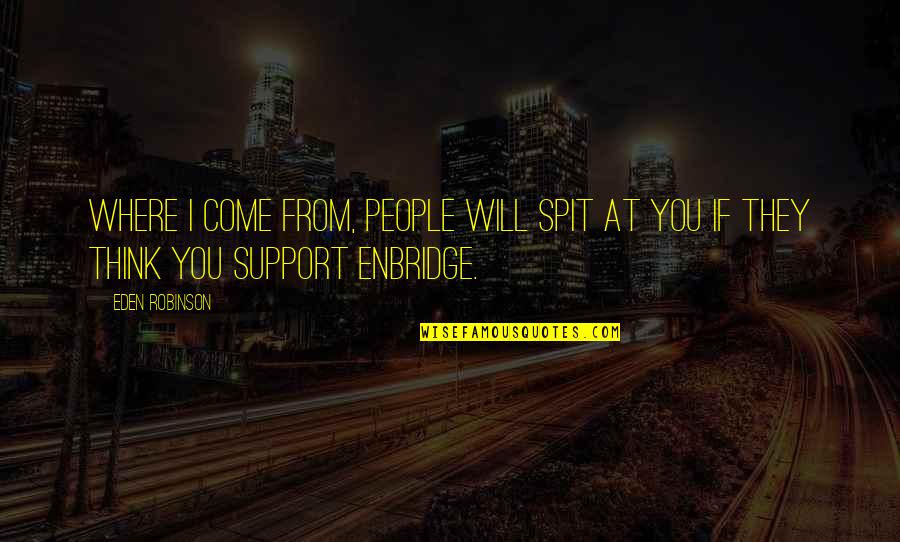 Saglio Luca Quotes By Eden Robinson: Where I come from, people will spit at