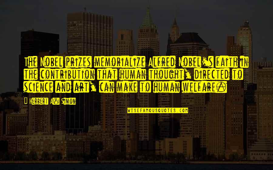 Sagmeister Book Quotes By Herbert A. Simon: The Nobel prizes memorialize Alfred Nobel's faith in