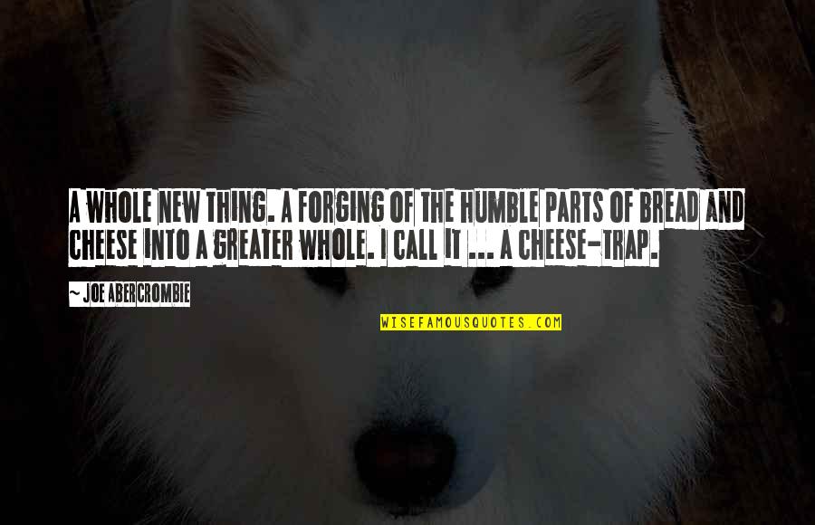Sagnik Dey Quotes By Joe Abercrombie: A whole new thing. A forging of the