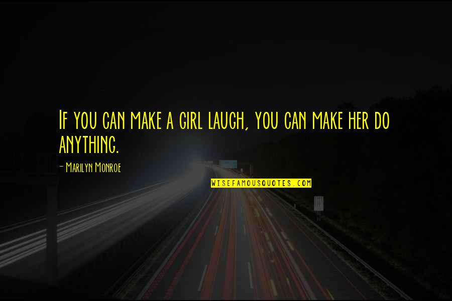 Sagoma Coniglio Quotes By Marilyn Monroe: If you can make a girl laugh, you Sagoma Coniglio Quotes By Marilyn Monroe: If you can make a girl laugh, you