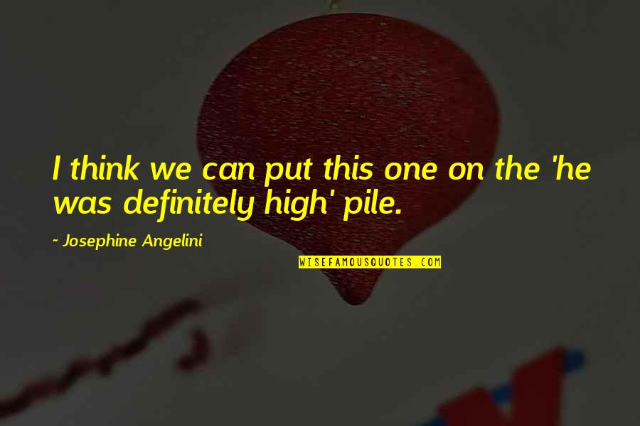 Sagonas Ace Quotes By Josephine Angelini: I think we can put this one on Sagonas Ace Quotes By Josephine Angelini: I think we can put this one on