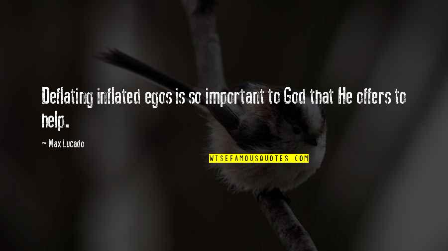 Sagopa Kajmer Quotes By Max Lucado: Deflating inflated egos is so important to God