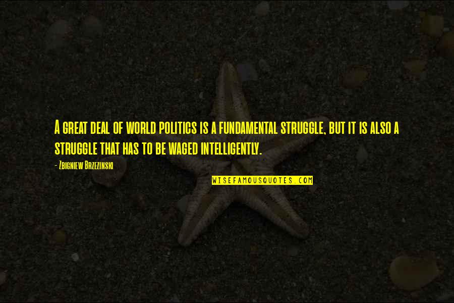 Sagopa Kajmer Quotes By Zbigniew Brzezinski: A great deal of world politics is a Sagopa Kajmer Quotes By Zbigniew Brzezinski: A great deal of world politics is a