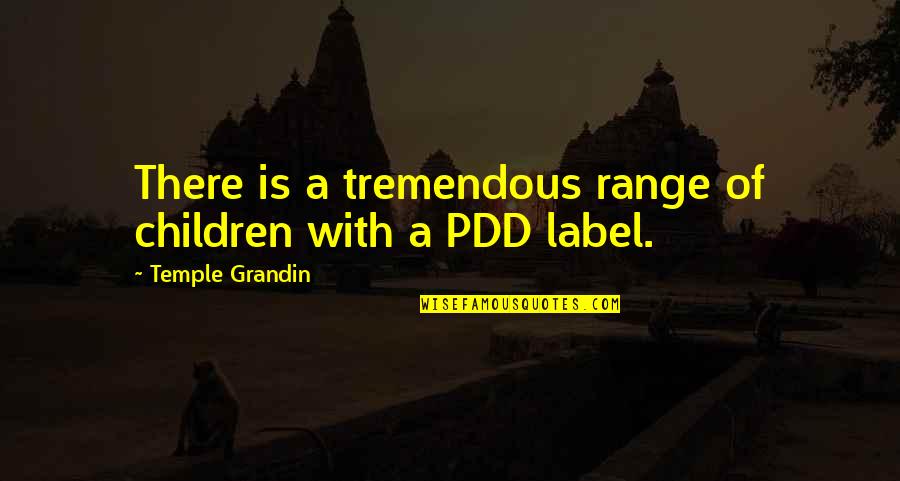 Sagora Quotes By Temple Grandin: There is a tremendous range of children with