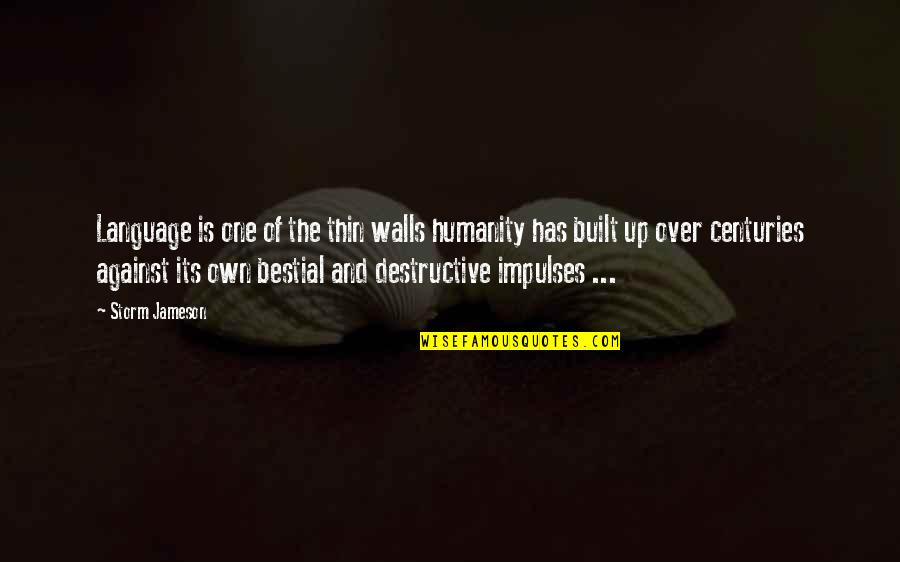 Sagorijevanje Quotes By Storm Jameson: Language is one of the thin walls humanity