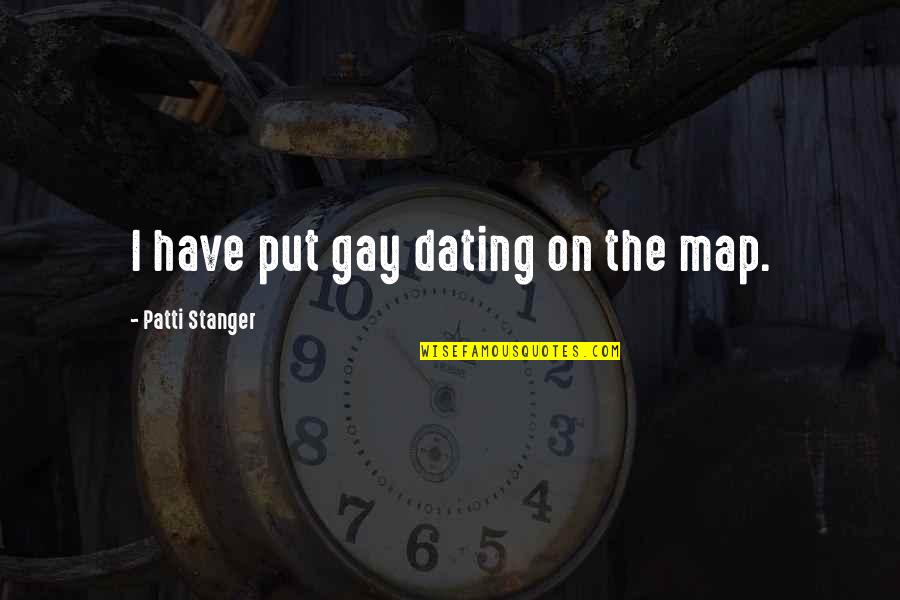 Sagrario Escape Quotes By Patti Stanger: I have put gay dating on the map.