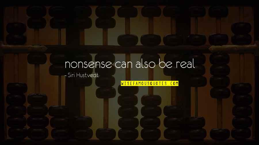 Sagres Fall Quotes By Siri Hustvedt: nonsense can also be real
