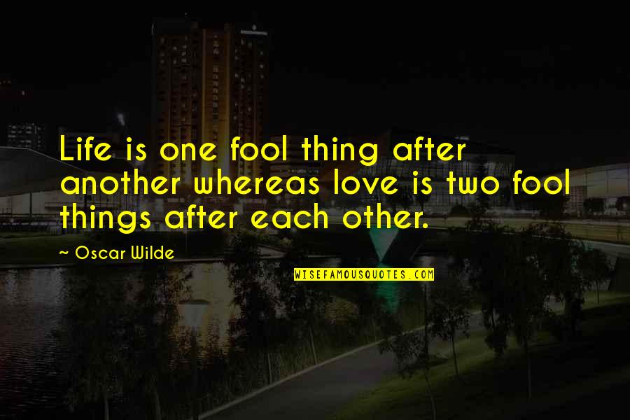 Sagstetter Auto Quotes By Oscar Wilde: Life is one fool thing after another whereas