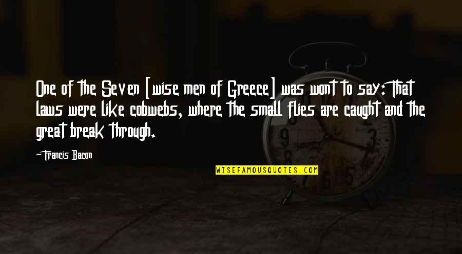 Saguer Quotes By Francis Bacon: One of the Seven [wise men of Greece]