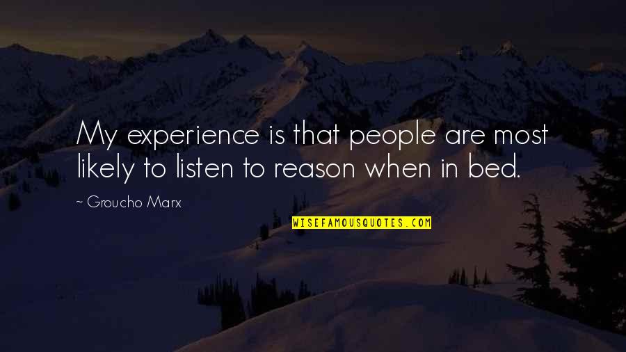 Sah Dsimone Quotes By Groucho Marx: My experience is that people are most likely