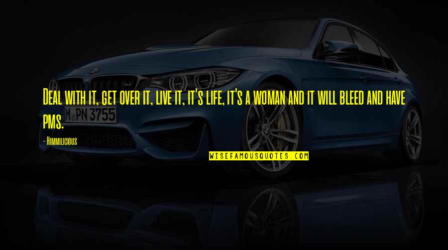 Sah Dsimone Quotes By Himmilicious: Deal with it, get over it, live it,