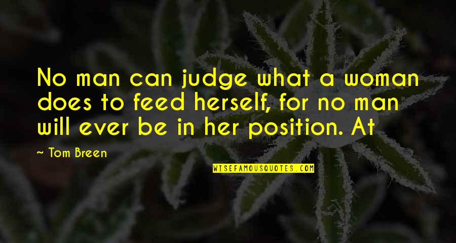 Sahabat Adalah Quotes By Tom Breen: No man can judge what a woman does Sahabat Adalah Quotes By Tom Breen: No man can judge what a woman does