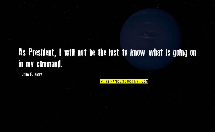 Sahabat Till Jannah Quotes By John F. Kerry: As President, I will not be the last