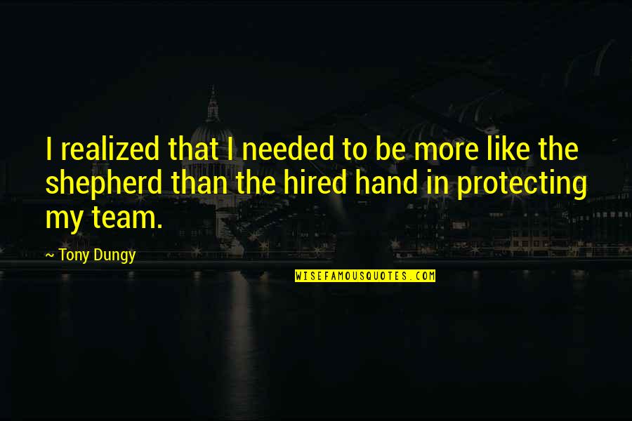 Sahabatku Telah Quotes By Tony Dungy: I realized that I needed to be more Sahabatku Telah Quotes By Tony Dungy: I realized that I needed to be more