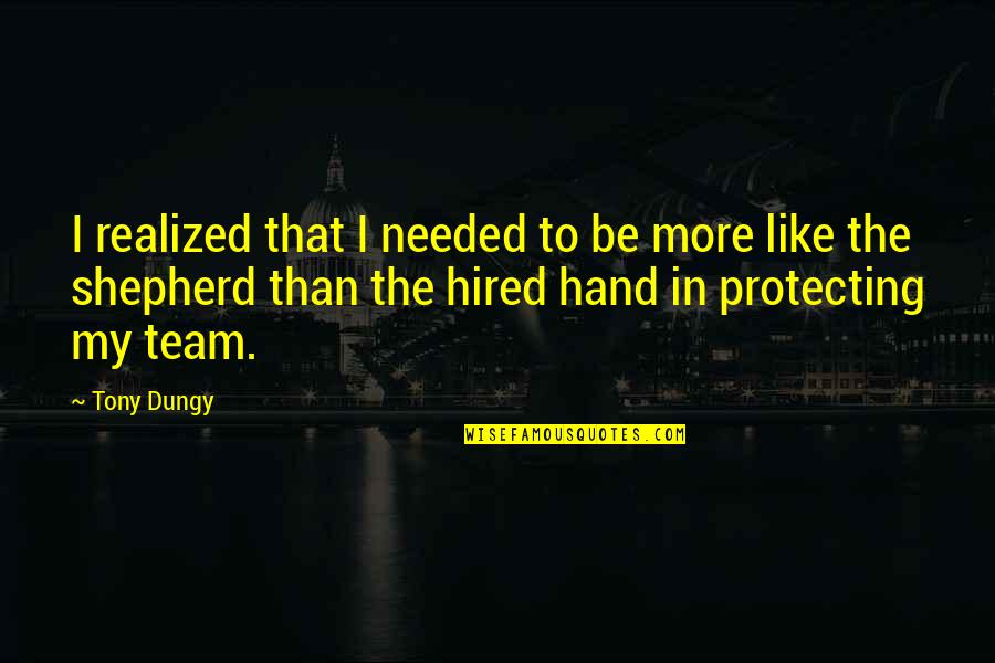 Sahabatku Telah Quotes By Tony Dungy: I realized that I needed to be more