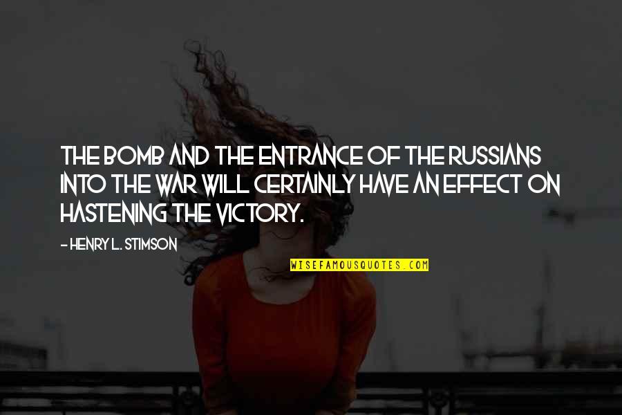 Sahagian Aris Quotes By Henry L. Stimson: The bomb and the entrance of the Russians