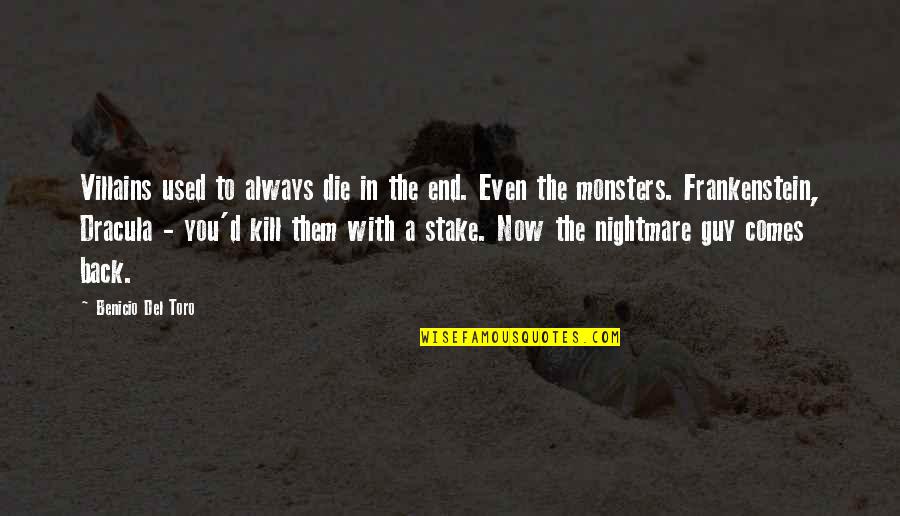 Sahagun Florentine Quotes By Benicio Del Toro: Villains used to always die in the end.
