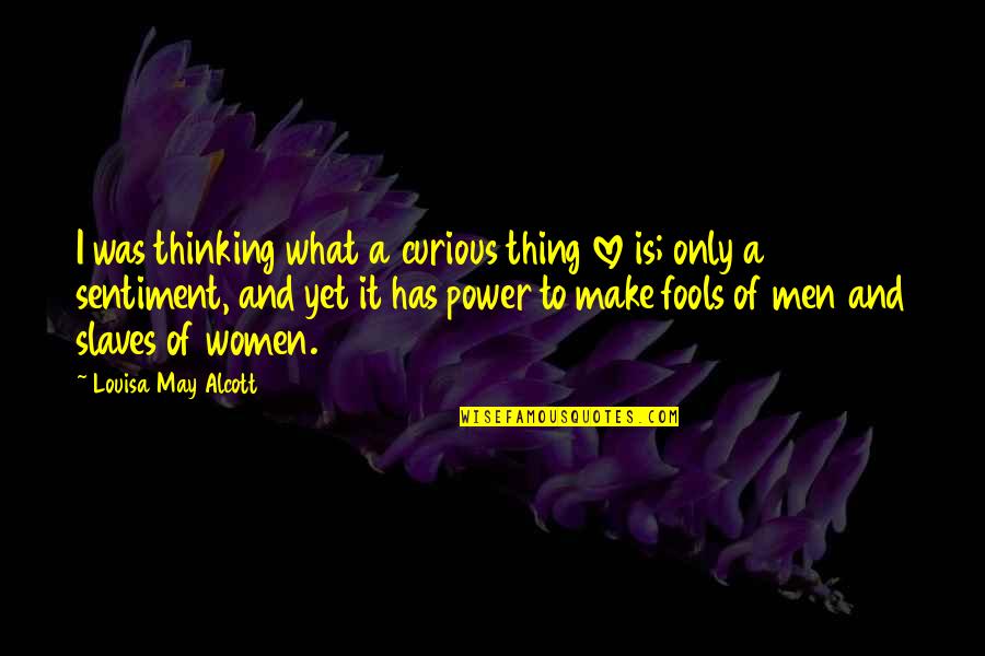 Sahagun Florentine Quotes By Louisa May Alcott: I was thinking what a curious thing love Sahagun Florentine Quotes By Louisa May Alcott: I was thinking what a curious thing love