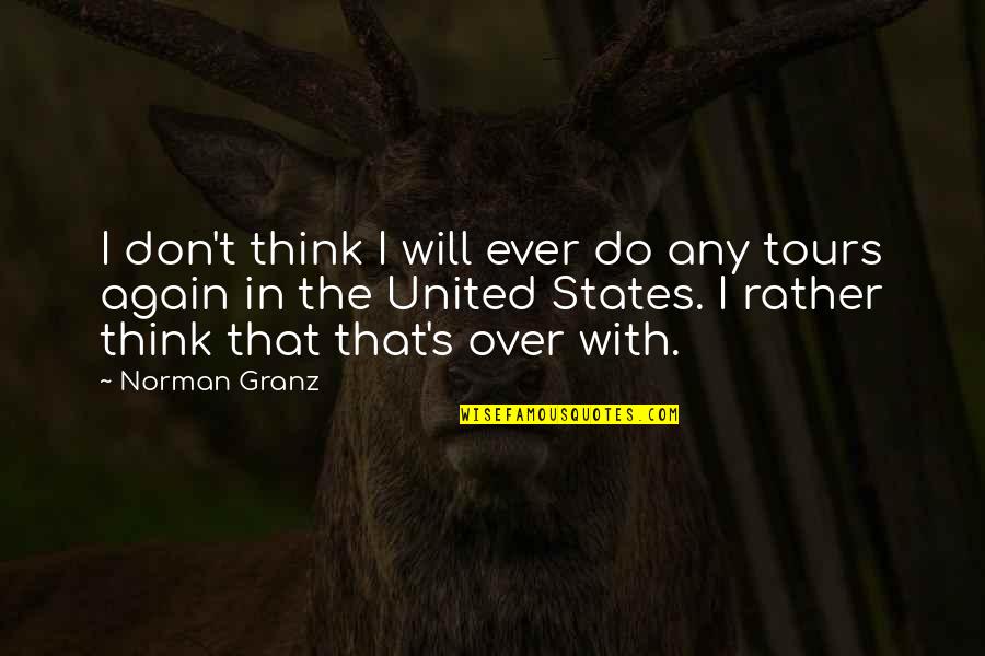 Sahaice Quotes By Norman Granz: I don't think I will ever do any Sahaice Quotes By Norman Granz: I don't think I will ever do any