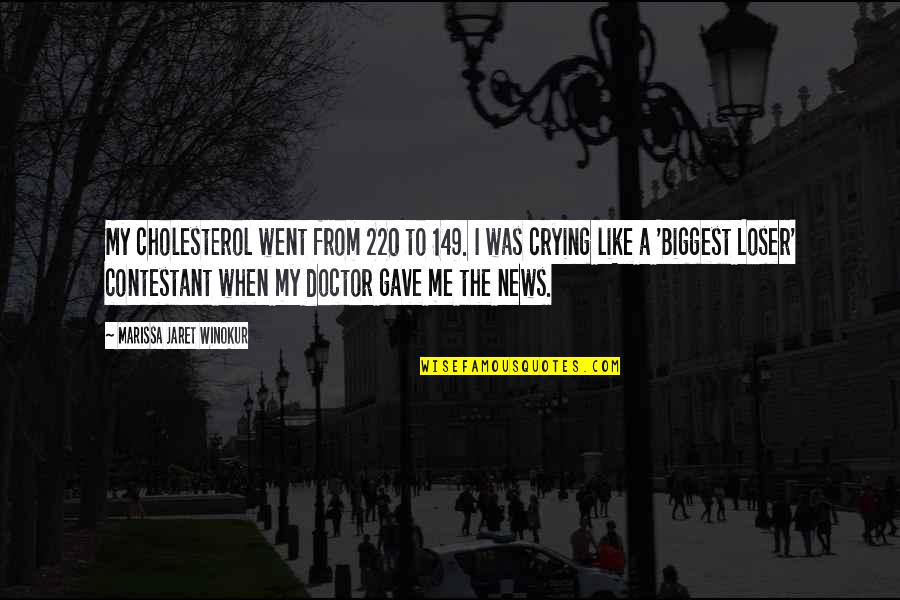 Sahair Quotes By Marissa Jaret Winokur: My cholesterol went from 220 to 149. I