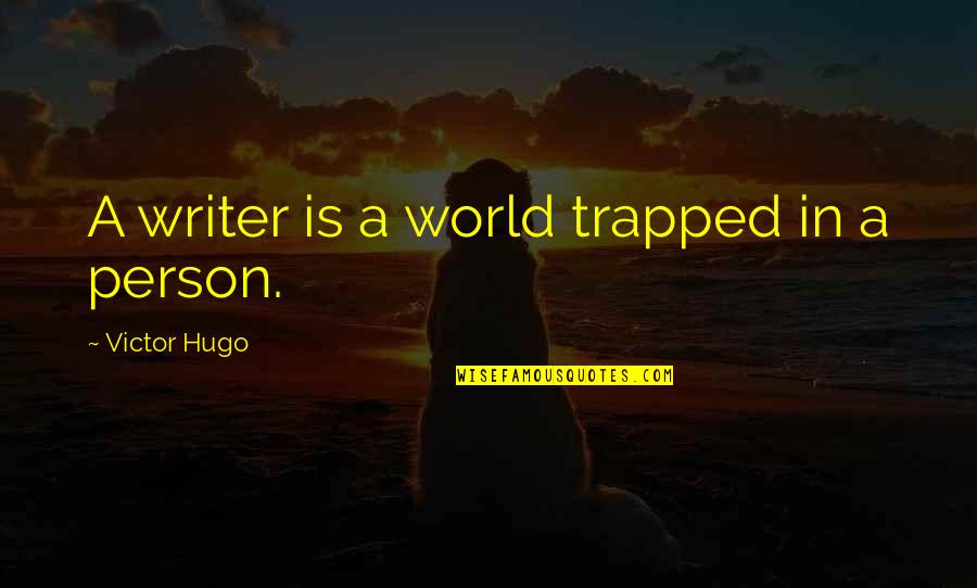 Sahajanand Swami Quotes By Victor Hugo: A writer is a world trapped in a
