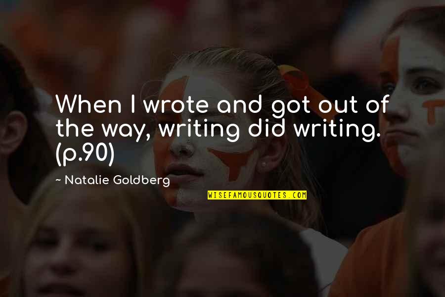 Sahakyan Razmine Quotes By Natalie Goldberg: When I wrote and got out of the