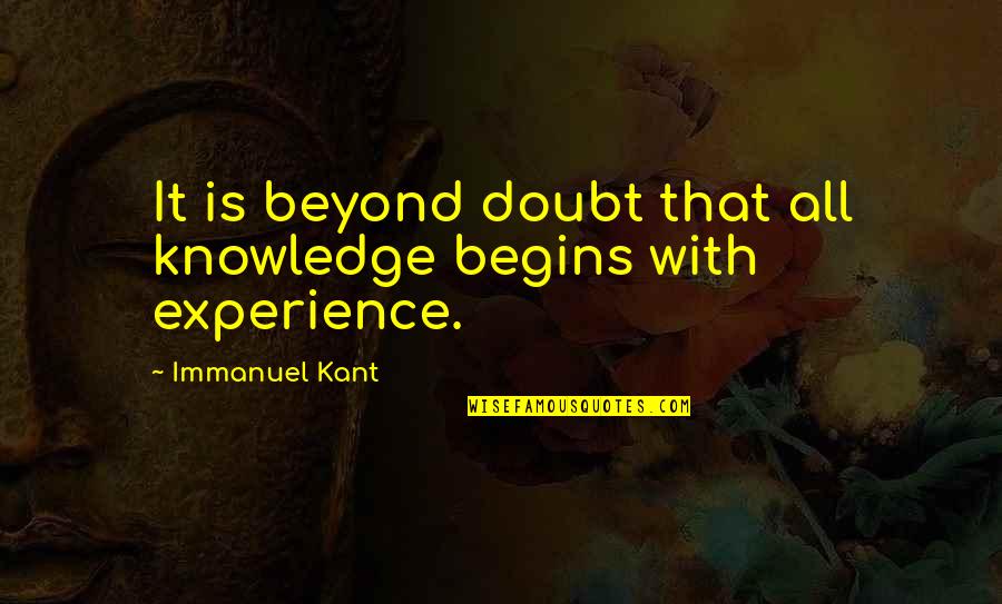 Sahana Vavatu Quotes By Immanuel Kant: It is beyond doubt that all knowledge begins