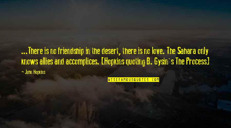 Sahara Desert Quotes By John Hopkins: ...There is no friendship in the desert, there