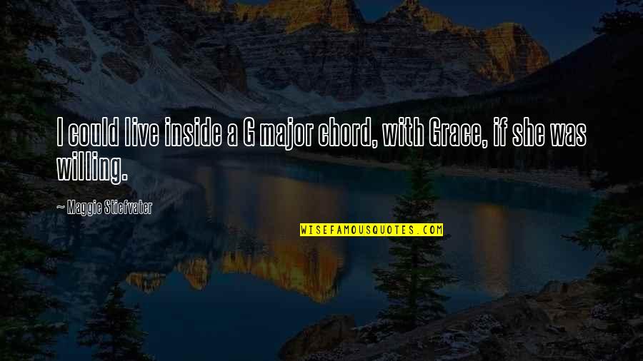 Sahara Memorable Quotes By Maggie Stiefvater: I could live inside a G major chord, Sahara Memorable Quotes By Maggie Stiefvater: I could live inside a G major chord,
