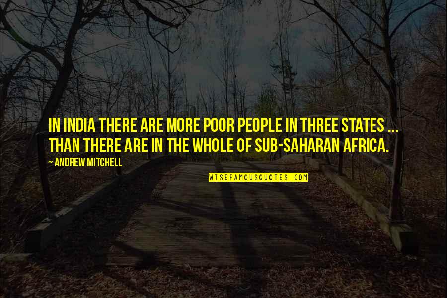 Saharan Quotes By Andrew Mitchell: In India there are more poor people in