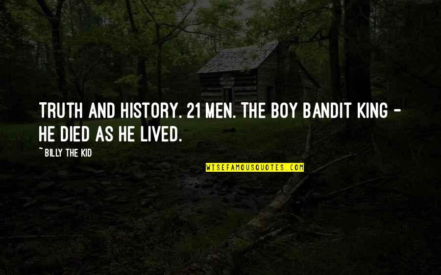 Saharan Quotes By Billy The Kid: Truth and History. 21 Men. The Boy Bandit