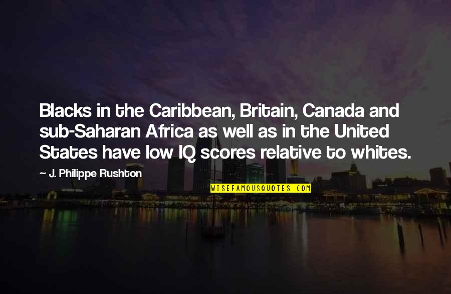 Saharan Quotes By J. Philippe Rushton: Blacks in the Caribbean, Britain, Canada and sub-Saharan