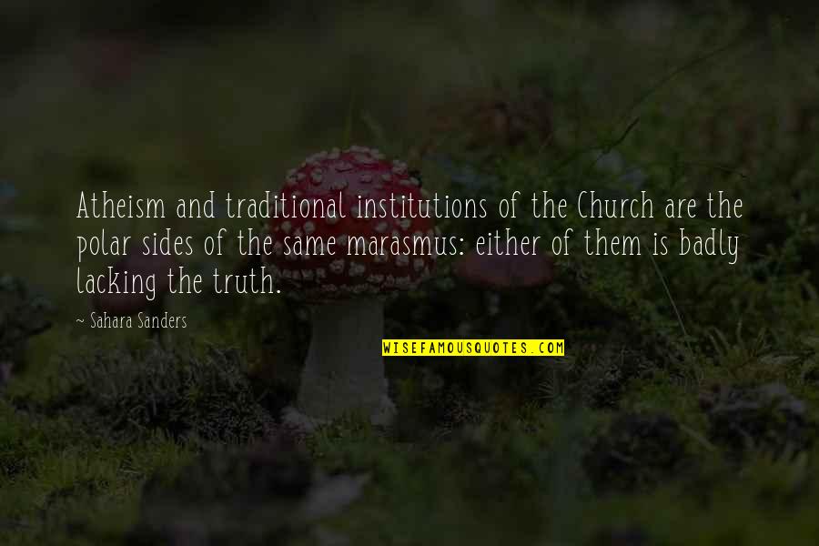 Sahara's Quotes By Sahara Sanders: Atheism and traditional institutions of the Church are