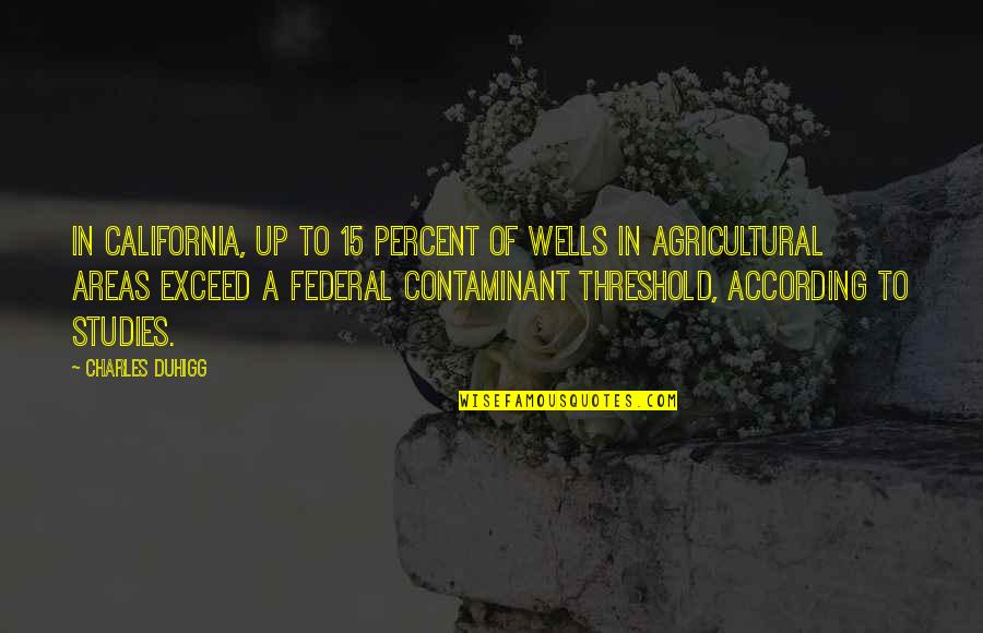 Sahashi Yoshiyuki Quotes By Charles Duhigg: In California, up to 15 percent of wells Sahashi Yoshiyuki Quotes By Charles Duhigg: In California, up to 15 percent of wells