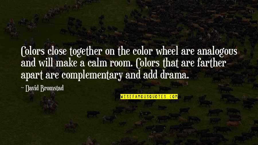 Sahasranamam Free Quotes By David Bromstad: Colors close together on the color wheel are