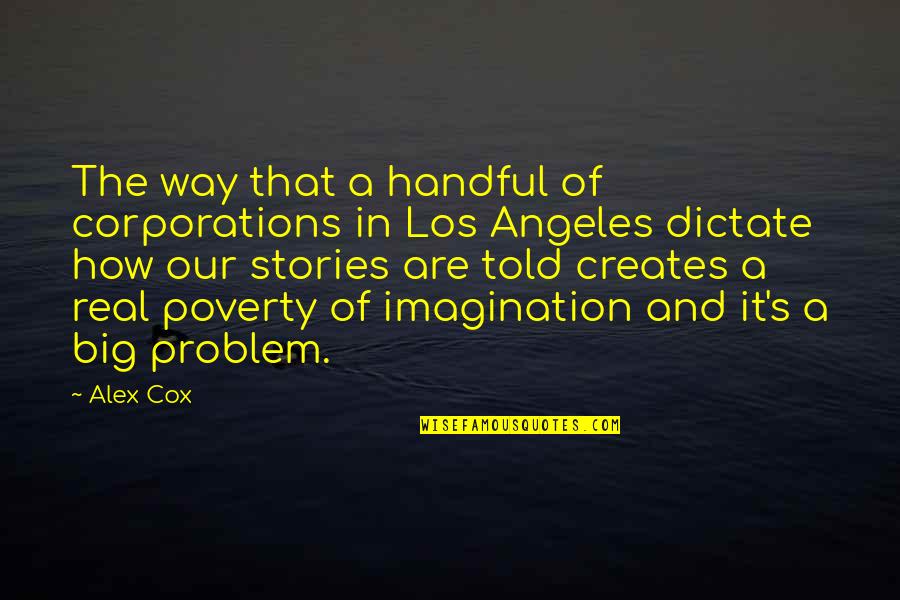 Sahel Desert Quotes By Alex Cox: The way that a handful of corporations in Sahel Desert Quotes By Alex Cox: The way that a handful of corporations in