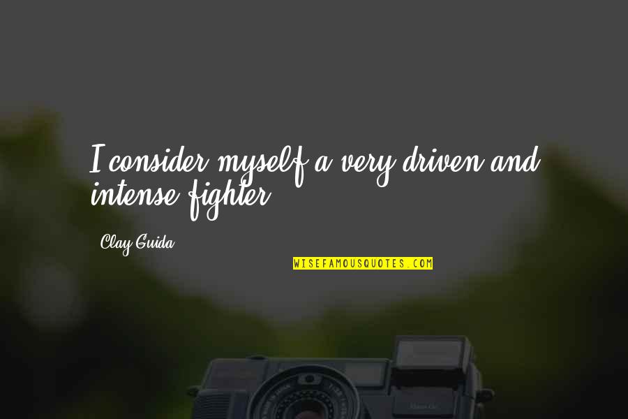 Sahgal Puneet Quotes By Clay Guida: I consider myself a very driven and intense