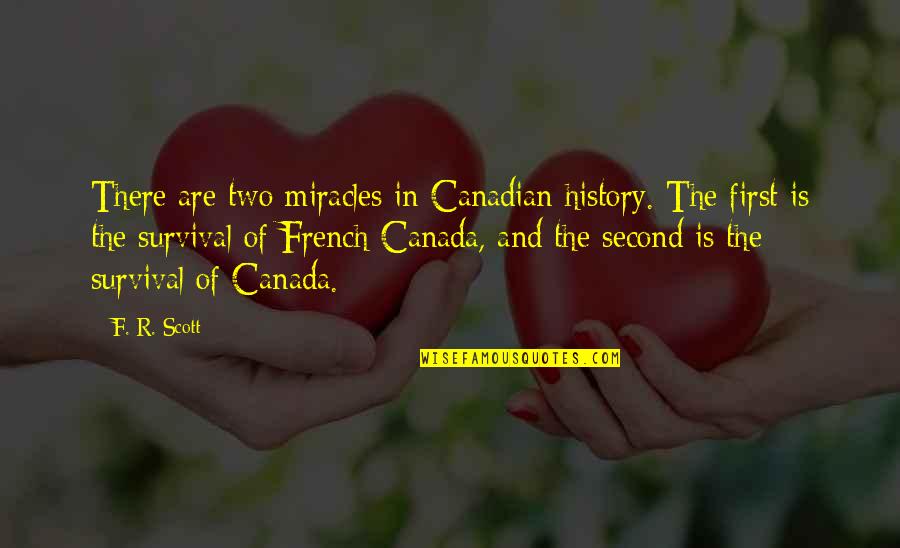 Sahi Bi Mden N Quotes By F. R. Scott: There are two miracles in Canadian history. The Sahi Bi Mden N Quotes By F. R. Scott: There are two miracles in Canadian history. The
